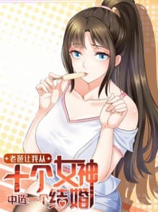 Choose One Right Girl from Ten Fiancees as Dad Commanded